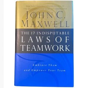 The 17 Indisputable Laws of Teamwork by John C Maxwell, Hardcover Book